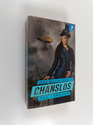 Gail Carriger : Chanslös : en bok om Alexia Tarabotti