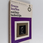 Franz Kafka : Nälkätaiteilija : novelleja - pikkukuva 1