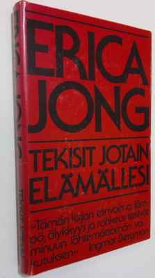 Erica Jong : Tekisit jotain elämällesi