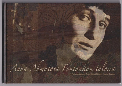 Pirjo Aaltonen: Anna Ahmatova Fontankan talossa
