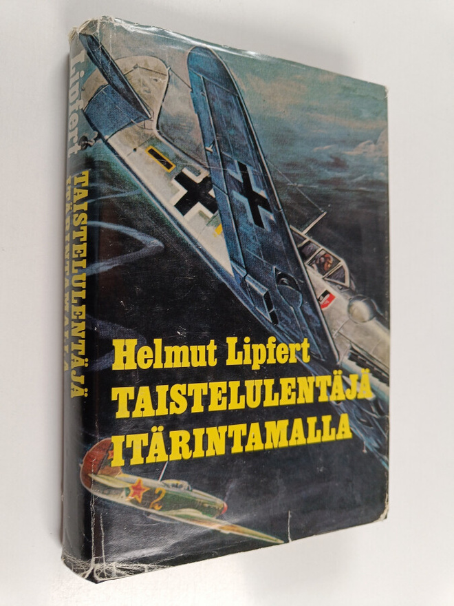 Helmut Lipfert : Taistelulentäjä itärintamalla : Hävittäj...