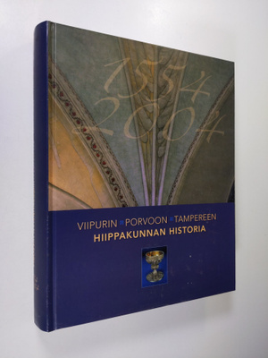 Viipurin-Porvoon-Tampereen hiippakunnan historia 1554-2004