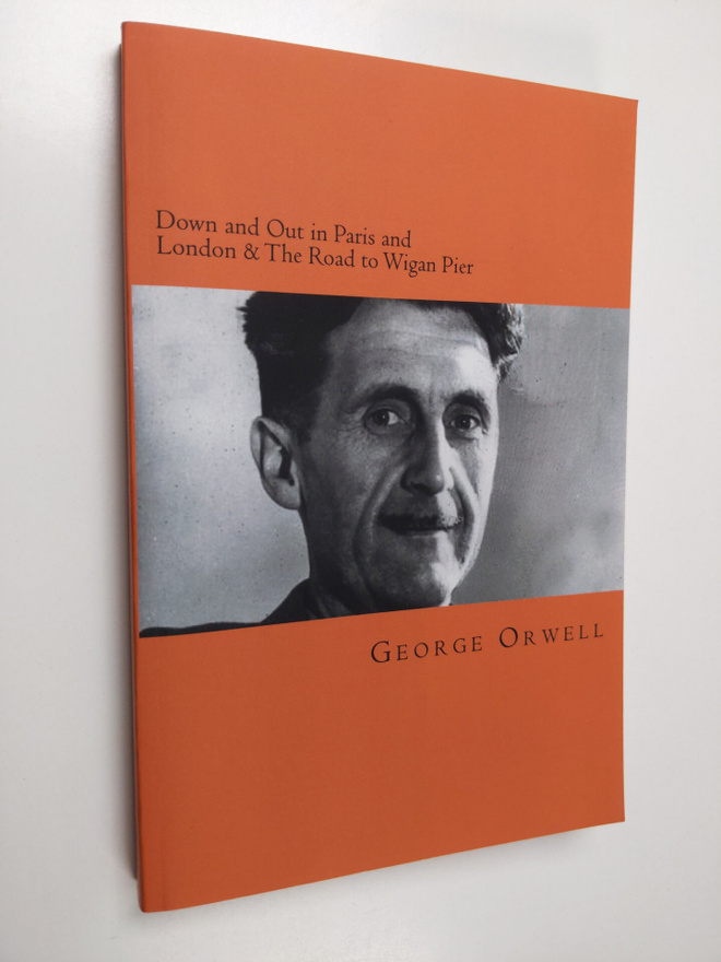 George Orwell : Down and Out in Paris and London & the Ro...