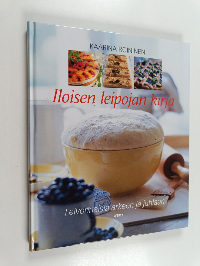 Kaarina Roininen : Iloisen leipojan kirja : leivonnaisia ...