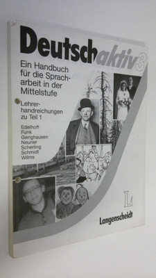 Deutsch aktiv 3 : Ein Handbuch fur di eSpracharbeit in de...