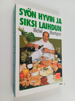Michel Montignac : Syön hyvin ja siksi laihdun eli ravits...