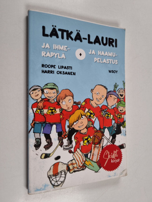 Roope Lipasti : Lätkä-Lauri ja ihmeräpylä ; Lätkä-Lauri j...