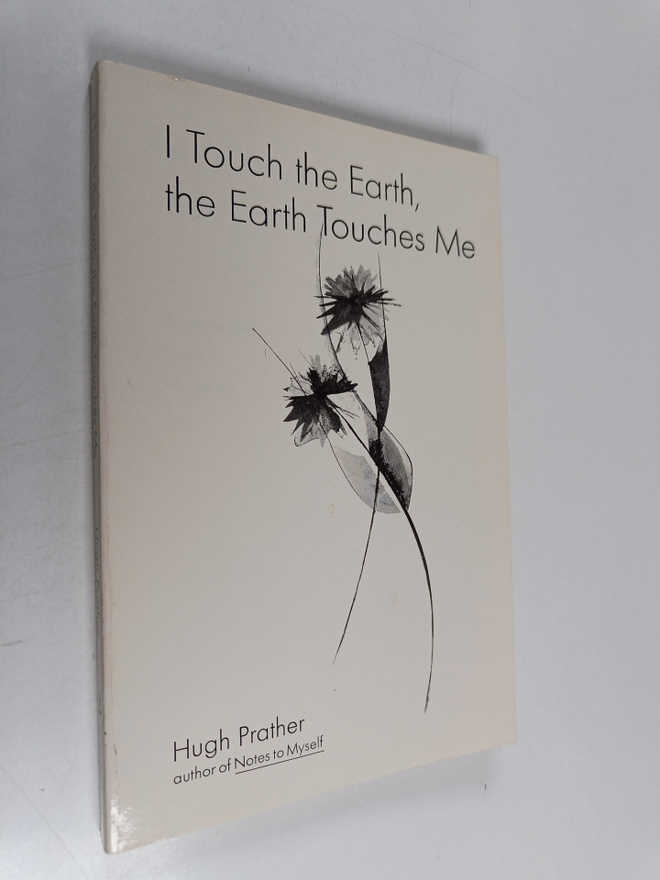 Hugh Prather : I Touch the Earth, the Earth Touches Me