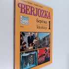 Muusa Ojanen ym. : Berjozka 1 : Tekstikirja - pikkukuva 1