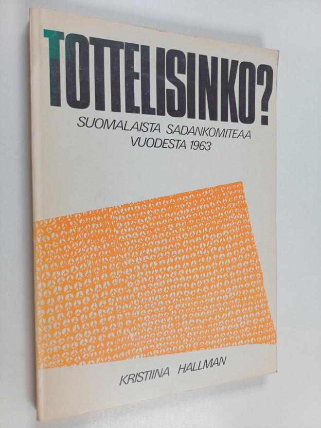Kristiina Hallman : Tottelisinko : suomalaista Sadankomit...