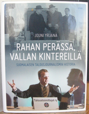 Jouni Yrjänä: Rahan perässä, vallan kintereillä, Otava 2018