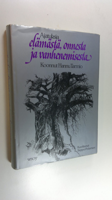 Hannu (koonnut) Tarmio : Ajatuksia elämästä, onnesta ja v...