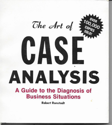 Art of Case Analysis: A Guide to the Diagnosis of Business