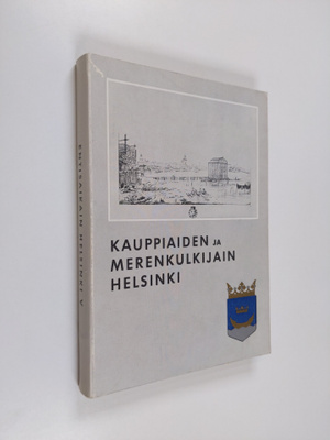 Entisaikain Helsinki 5 : Kauppiaiden ja merenkulkijain He...