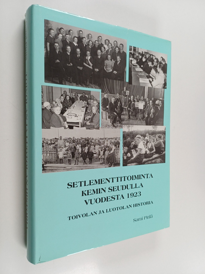 Sami Pirilä : Setlementtitoiminta Kemin seudulla vuodesta...