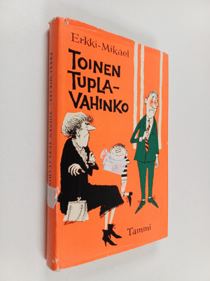 Erkki-Mikael : Toinen tuplavahinko : pakinoita