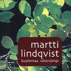 Martti Lindqvist : Kuolemaa väkevämpi - pikkukuva 1