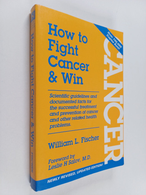William L. Fischer : How to Fight Cancer and Win