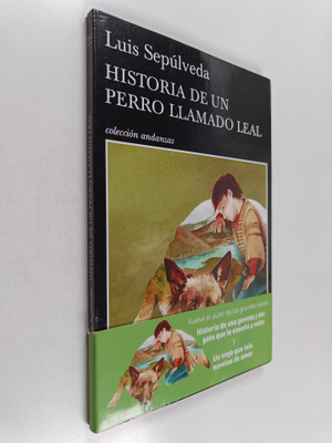 Luis Sepulveda : Historia de un perro llamado Leal