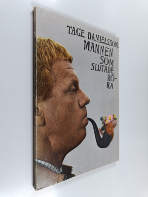 Tage Danielsson ym. : Mannen som slutade röka, etc. (Illu...