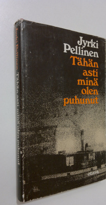 Jyrki Pellinen : Tähän asti minä olen puhunut