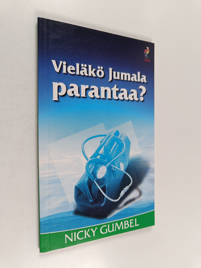 Nicky Gumbel : Vieläkö Jumala parantaa?