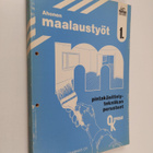 Taisto Ahonen : Maalaustyöt 1 : Pintakäsittelytekniikan p... - pikkukuva 1