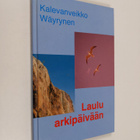 Kalevanveikko Wäyrynen : Laulu arkipäivään : runoja - pikkukuva 1