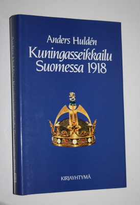 Anders Hulden : Kuningasseikkailu Suomessa 1918