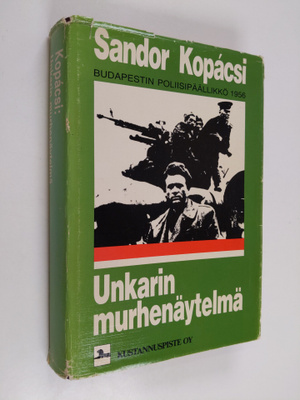 Sandor Kopacsi : Unkarin murhenäytelmä : kuinka vuoden 19...