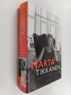 Johanna Holmström : Märta Tikkanen : tyttö joka halusi ju...