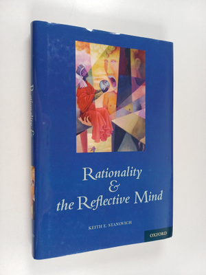 Keith E. Stanovich : Rationality and the reflective mind