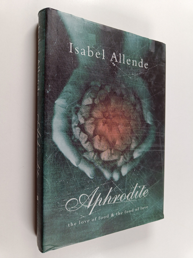 Isabel Allende : Aphrodite : a memoir of the senses