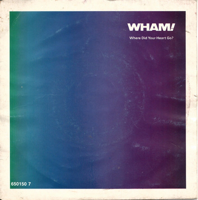 WHAM: Where Did Your Heart Go? / Wham! Rap '86 7"kk