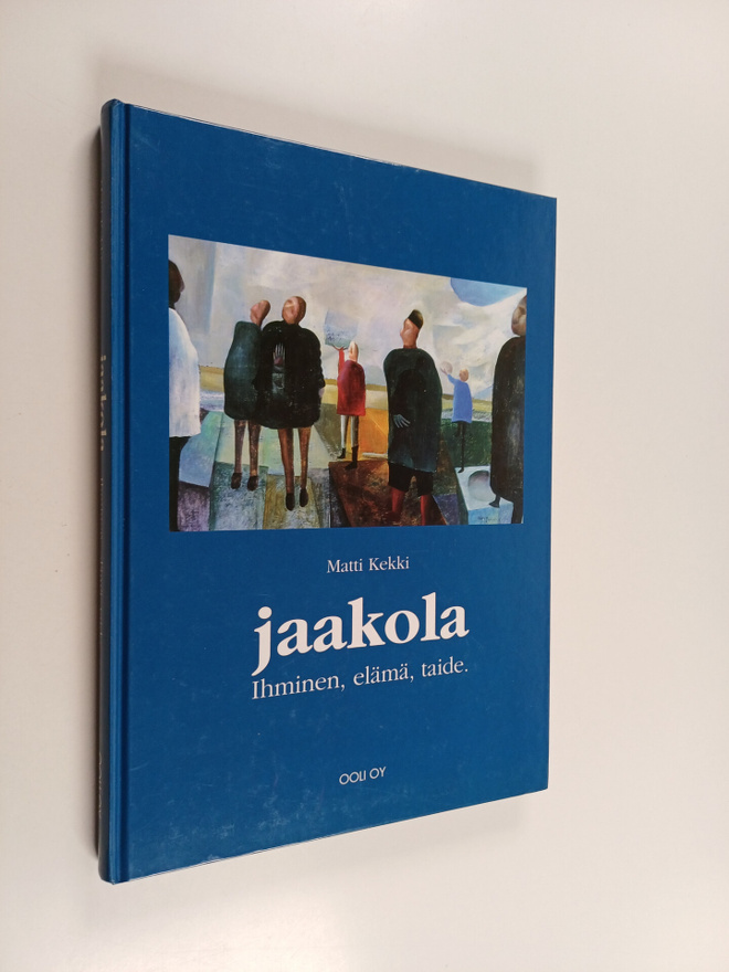 Matti Kekki : Jaakola : ihminen, elämä, taide