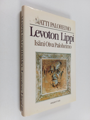 Matti Paloheimo : Levoton Lippi : isäni Oiva Paloheimo