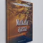 Asko Viholainen : Matkalla ajassa (signeerattu, tekijän o... - pikkukuva 1