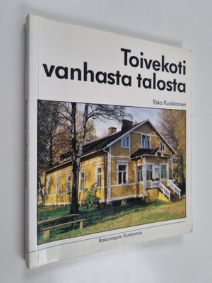 Esko Kuokkanen : Toivekoti vanhasta talosta