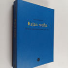 Jukka Kokkonen : Rajan rauha - itäraja ja suojautumisen k... - pikkukuva 1