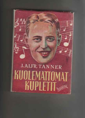 Tanner, J. Alfred: Kuolemattomat kupletit, Kanerva 1947, skp