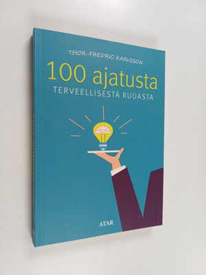 Thor-Fredric Karlsson : 100 ajatusta terveellisestä ruoasta