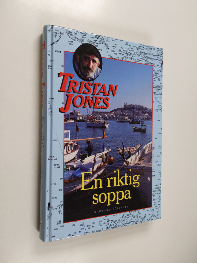 Tristan Jones : En riktig soppa : en egensinnig seglare b...