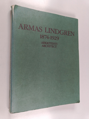 Riitta Nikula : Armas Lindgren 1874-1929 : arkkitehti = a...