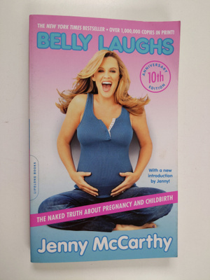 Jenny McCarthy : Belly laughs : the naked truth about pre...