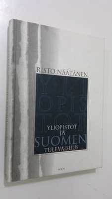 Risto Näätänen : Yliopistot ja Suomen tulevaisuus