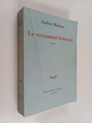 Andrei Makine : Le testament francais : roman