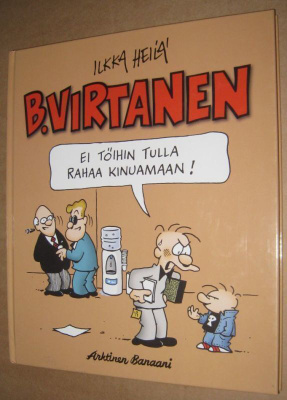 ^o^ B. Virtanen - Ei töihin tulla rahaa kinuamaan! (1p 2010)