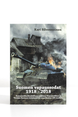 Kari Silvennoinen - SUOMEN VAPAUSSODAT 1918-2018