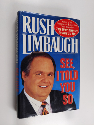 Rush H. Limbaugh : See, I Told You So