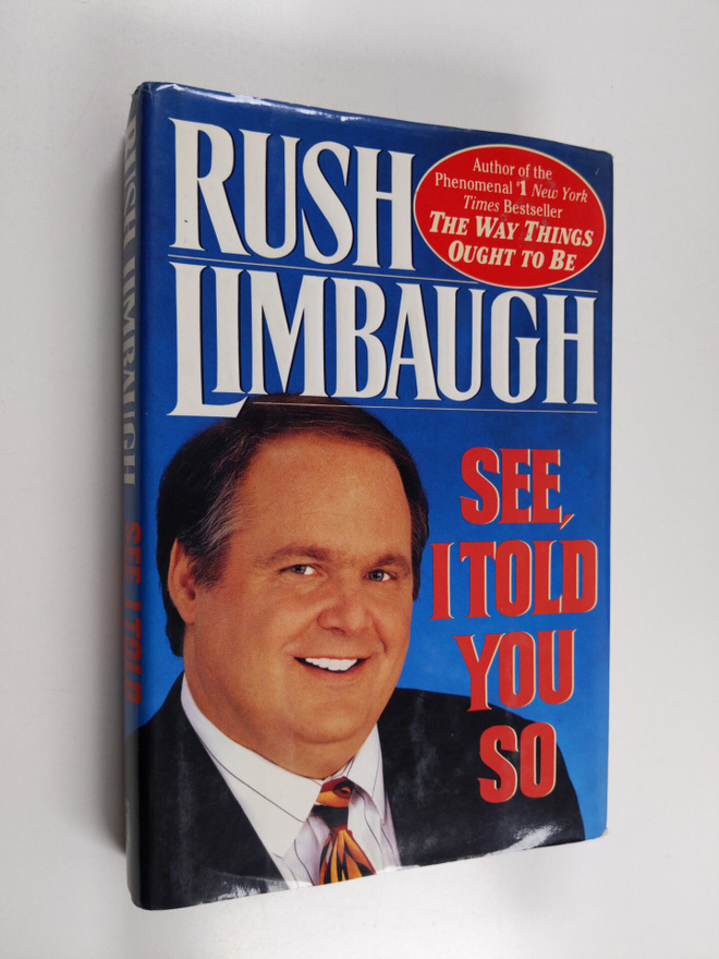 Rush H. Limbaugh : See, I Told You So